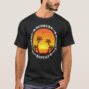 Sunrise Sunburn Sunset Wiederholung T-Shirt