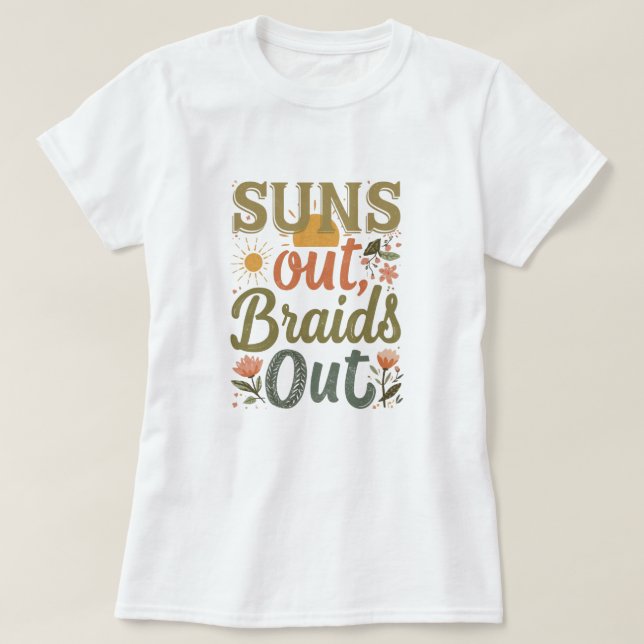 "Suns Out Braids Out" Braid Hairstyle Love Tee (Design vorne)