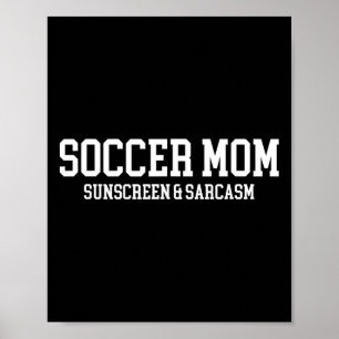 Sunscreen für Fußballmütter und Sarkasmus  Poster