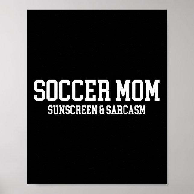 Sunscreen für Fußballmütter und Sarkasmus  Poster (Vorne)