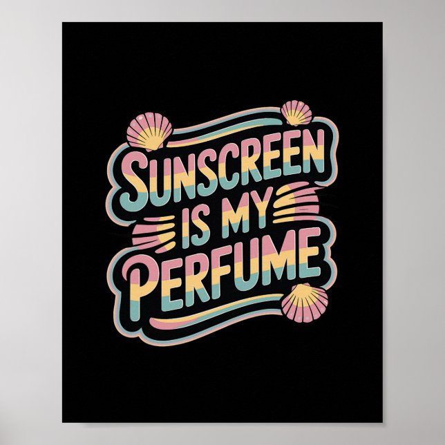 Sunscreen Is My Perfume - Funny Sun Tanning  Poster (Vorne)