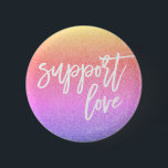 Sunset Pink Glitter Quote Love Gay Pride Button<br><div class="desc">Unterstützung anzeigen</div>