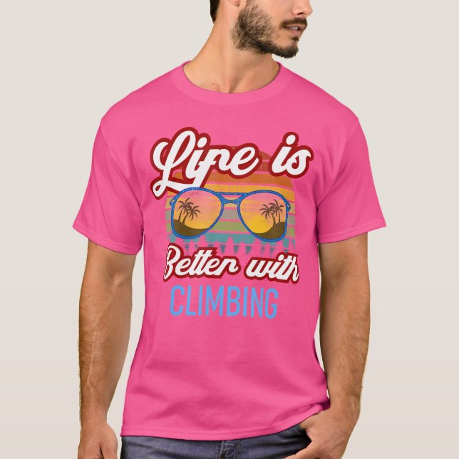 Sunset Slogan Life Is Better With Climbing T-Shirt (Vorderseite)