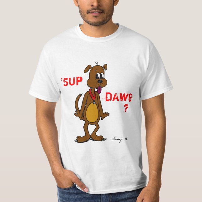 'SUP DAWG? Doggy Mens Value T - Shirt (Vorderseite)