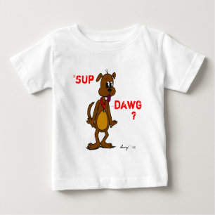 'SUP DAWG? Doggy Säugling T - Shirt