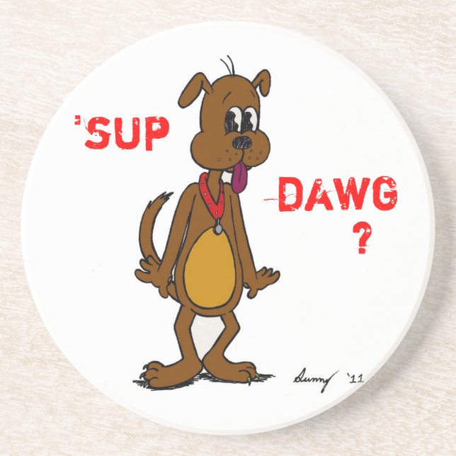 'SUP DAWG? Doggy Untersetzer (Vorne)