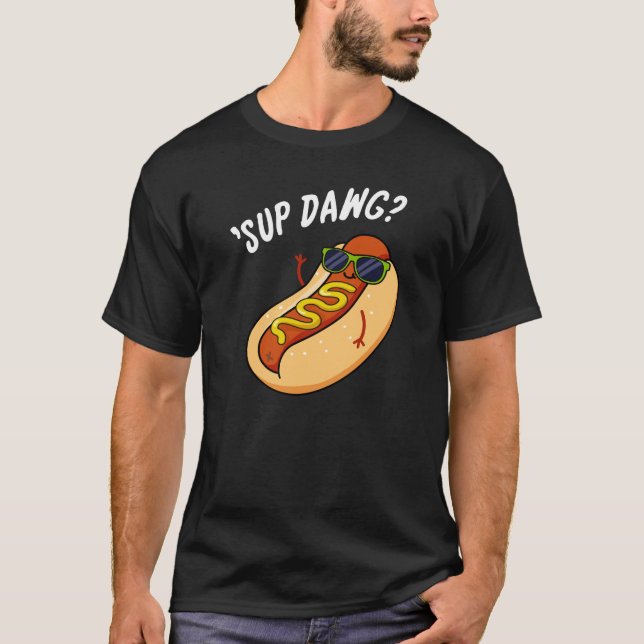 Sup Dawg Funny Hot Dog Pub Dark BG T-Shirt (Vorderseite)