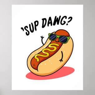 Sup Dawg Funny Hot Dog Pub Poster
