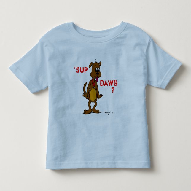 'SUP DAWG? Shirts (Vorderseite)