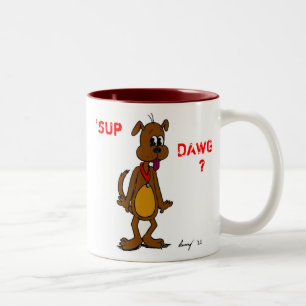 'SUP DAWG? Tasse