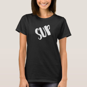 Sup for Girls Fragend What's Up T-Shirt