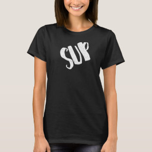 Sup for Girls Fragend What's Up T-Shirt
