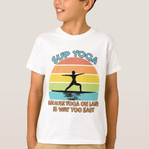 SUP Yoga weil Yoga auf dem Land viel zu einfach is T-Shirt