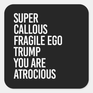 SUPER CALLOUS FRAGILE EGO TRUMP SIE SIND ATROCIOT QUADRATISCHER AUFKLEBER