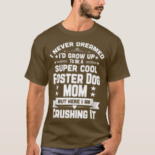 Super Cool Foster Dog Mama Funny Puppy Lover T-Shirt