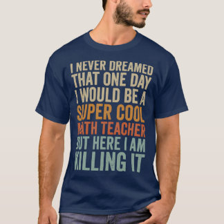 Super Cool Mathematiker Lehrer Mathematiker Lehrer T-Shirt