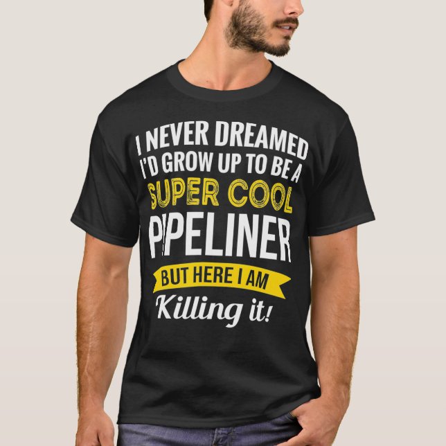 Super Cool Pipeliner T-Shirt Geschenke Funny (Vorderseite)