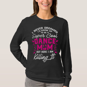 Super Coole Dance Mama Hier töten es Mütter Tag G T-Shirt