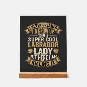 Super coole Labrador-Damen-Hundliebhaberin Acrylschild