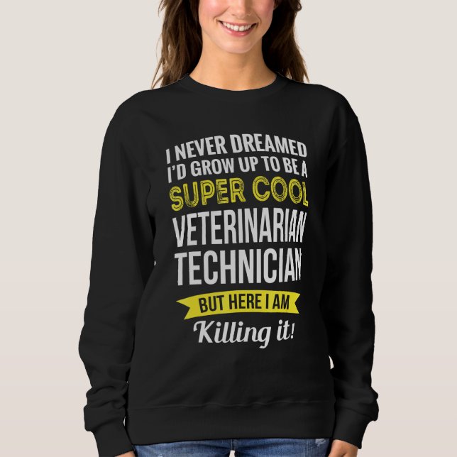 Super Coole Veterinär-Techniker Tshirt-Geschenke F Sweatshirt (Vorderseite)