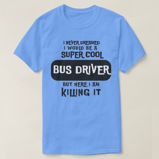 Super Cooler Bus Treiber 2 T-Shirt (Design vorne)
