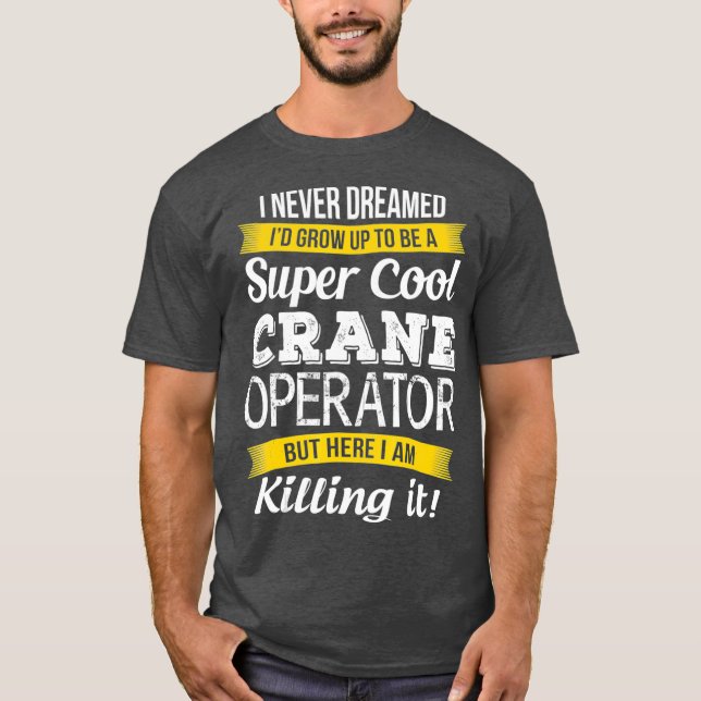 Super Cooler Kranführer Funny Gift_1 T-Shirt (Vorderseite)