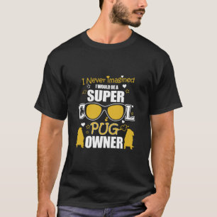 Super cooler Mops Besitzer - Besitzer des Phantast T-Shirt