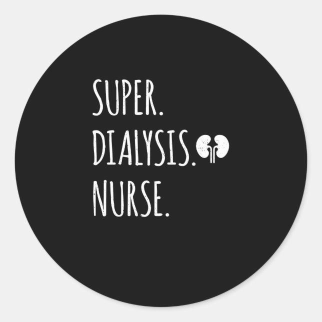 Super Dialysis Nurse - Nephrologie Nurse Niere Runder Aufkleber (Vorderseite)