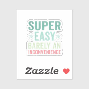 Super Easy Kaum Eine Unannehmlichkeit Lustig Aufkleber