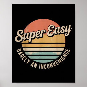 Super Easy kaum eine Unannehmlichkeit lustige Rant Poster
