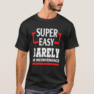 Super Easy kaum eine Unannehmlichkeit lustigen Spa T-Shirt