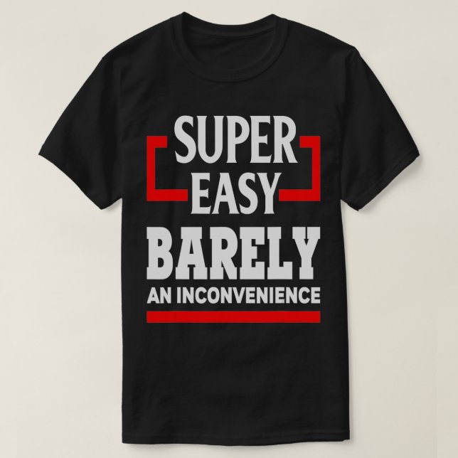 Super Easy kaum eine Unannehmlichkeit lustigen Spa T-Shirt (Design vorne)