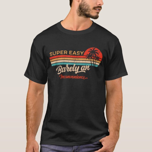 Super Easy nur selten eine Unbequemlichkeit Retro  T-Shirt (Vorderseite)