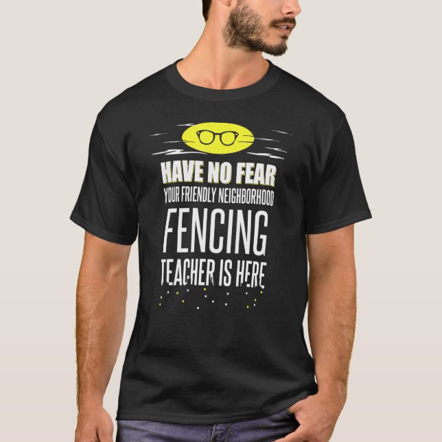 Super Fencing Teacher haben keine Angst T-Shirt (Vorderseite)