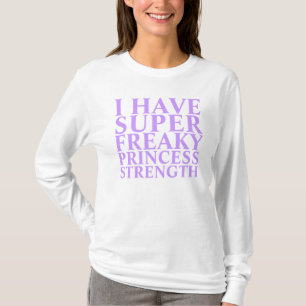 SUPER FREAKY PRINZESSIN STRENGTH T-Shirt