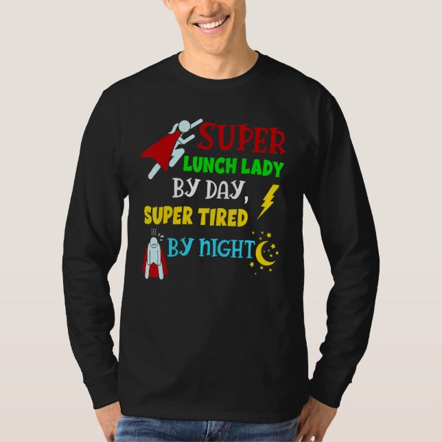 Super Lunch Lady by Day müde von Night Cafeteria L T-Shirt (Vorderseite)
