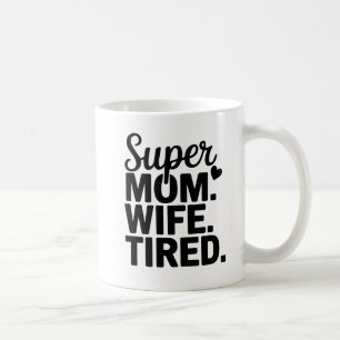 Super Mama, Ehefrau, müde Kaffeetasse