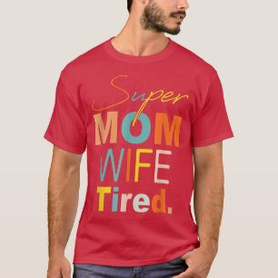 Super Mama Ehefrau müde Mama und ich lustige Junge T-Shirt
