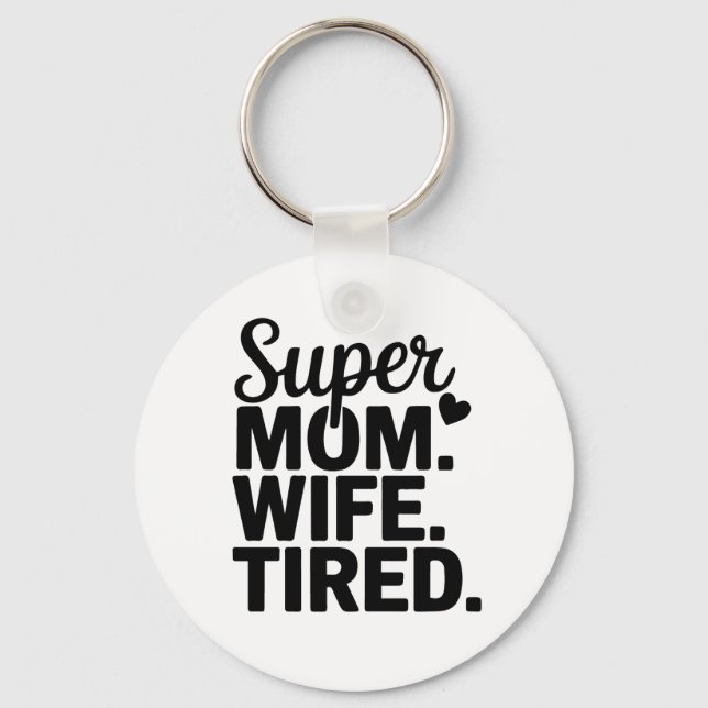 Super Mama, Ehefrau, müde Schlüsselanhänger (Vorderseite)
