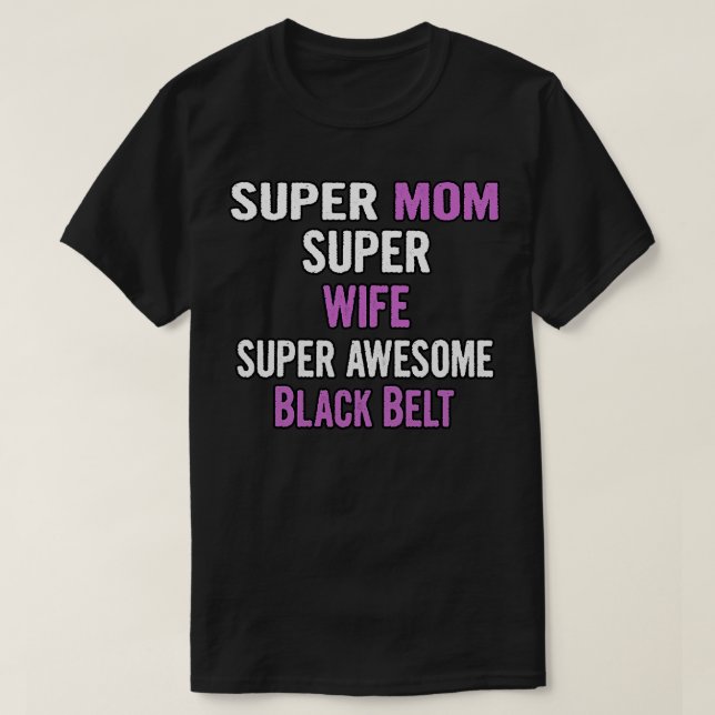 Super Mama Ehefrau Schwarzer Gürtel T-Shirt (Design vorne)