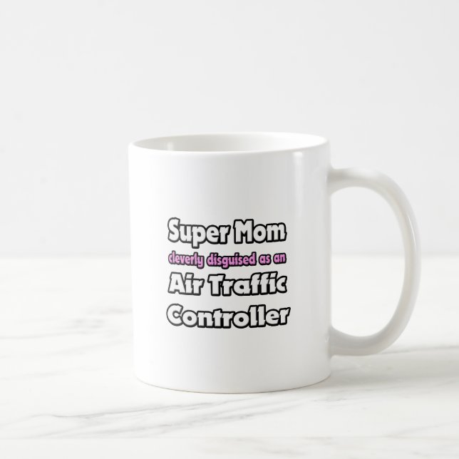 Super Mama ... Flugverkehrsleiter Tasse (Rechts)
