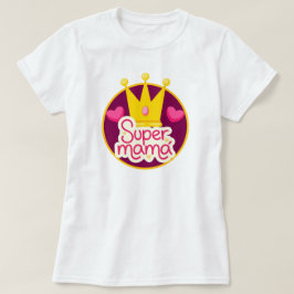 Super Mama mit Krone und Herz T-Shirt