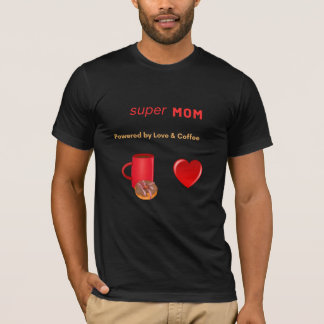 Super Mama - Powered by Liebe & Coffee T-Shirt