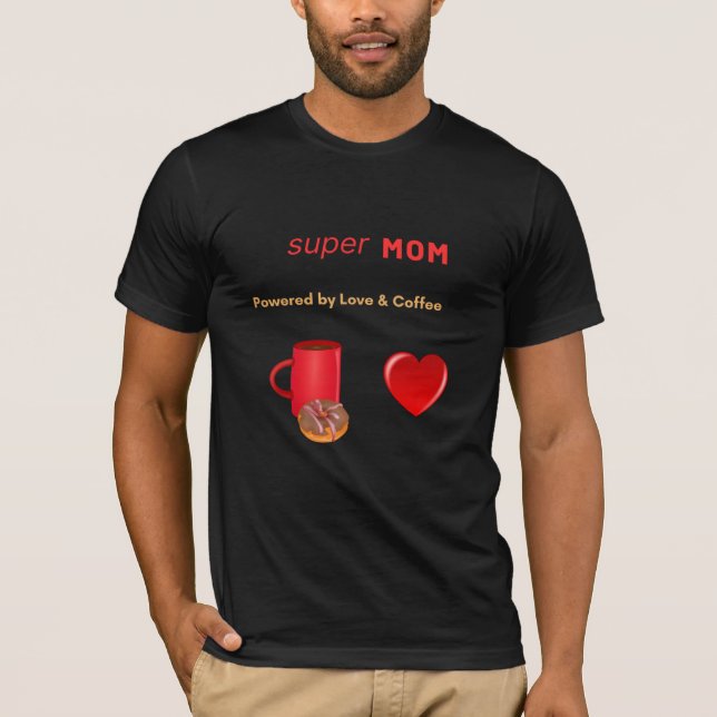 Super Mama - Powered by Liebe & Coffee T-Shirt (Vorderseite)