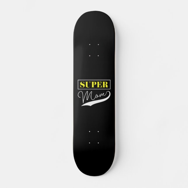 Super Mama Skateboard (Vorderseite)