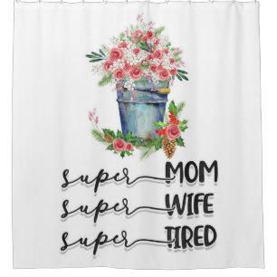 Super Mama Super Ehefrau Super Tired Duschvorhang