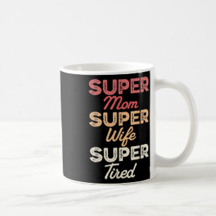 Super Mama Super Ehefrau Super Tired Funny Mothers Kaffeetasse