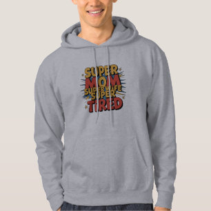 Super Mama, Super Ehefrau, Super Tired Hoodie