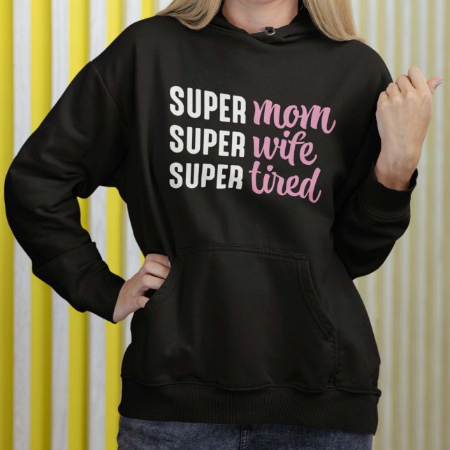 Super Mama Super Ehefrau Super Tired Hoodie (mom hoodie)