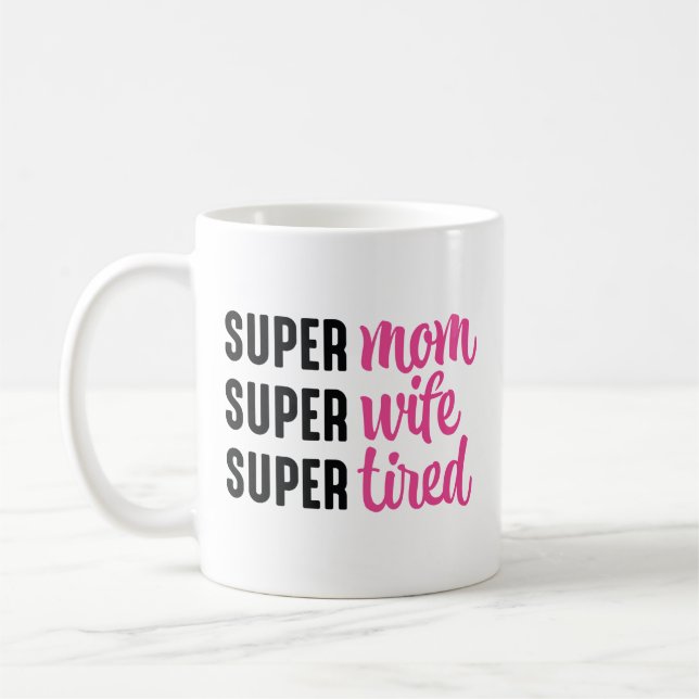Super Mama Super Ehefrau Super Tired Kaffeetasse (Links)